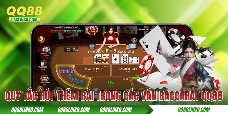 Quy tắc rút thêm bài trong các ván Baccarat QQ88