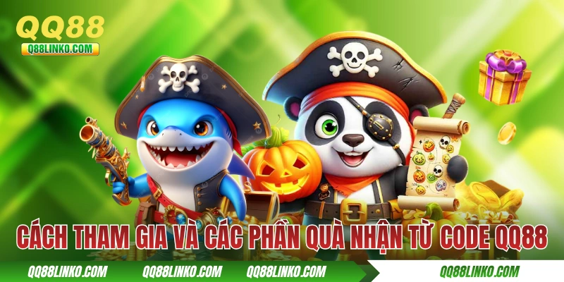 Điều kiện và các phần quà nhận từ chương trình code QQ88