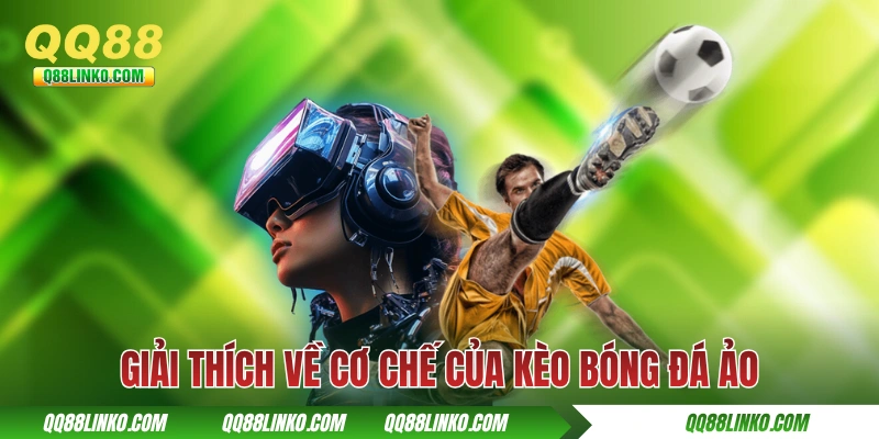 Giải thích về cơ chế của kèo bóng đá ảo