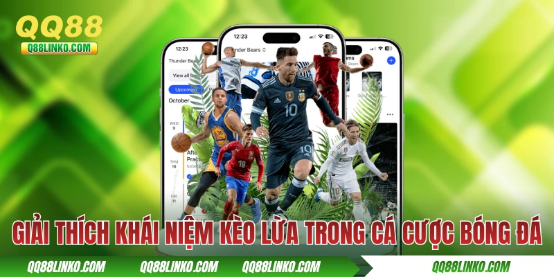 Giải thích khái niệm kèo lừa trong cá cược bóng đá