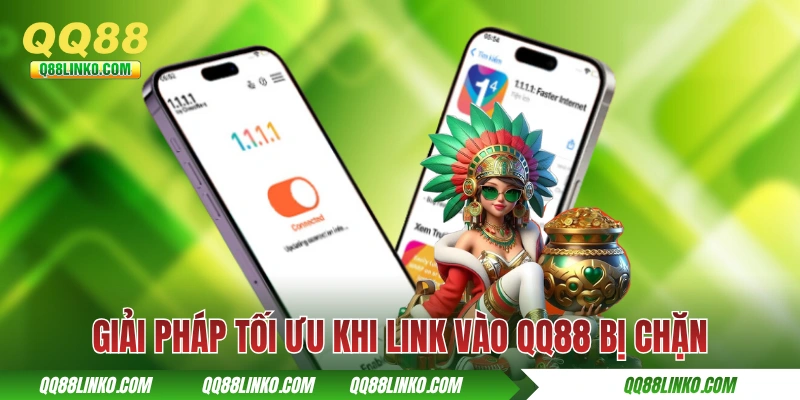 Giải pháp tối ưu khi link vào QQ88 bị chặn