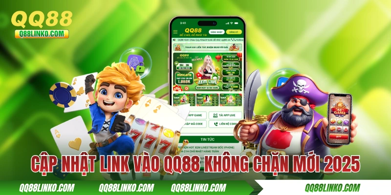 Cập nhật link vào QQ88 không chặn mới 2025