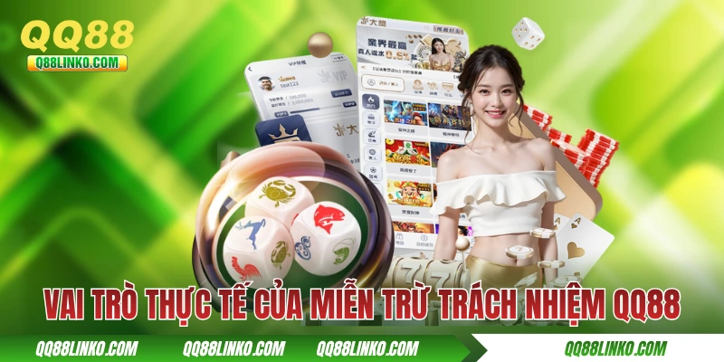 Vai trò thực tế của miễn trừ trách nhiệm QQ88