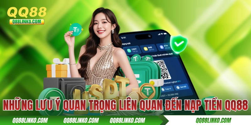 Những lưu ý quan trọng liên quan đến nạp tiền QQ88