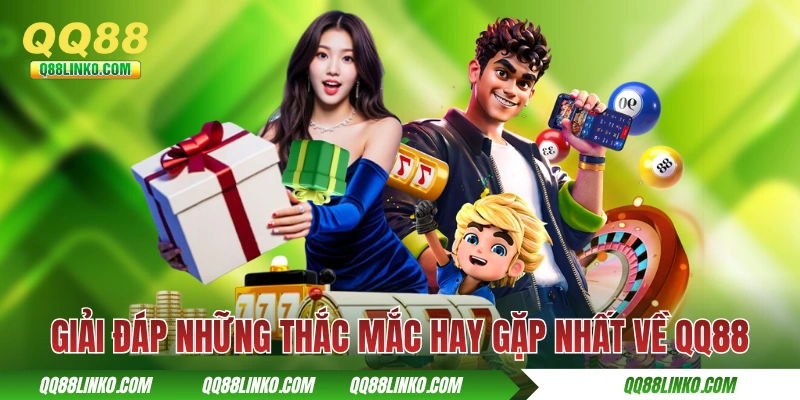 Giải đáp những thắc mắc hay gặp nhất về QQ88